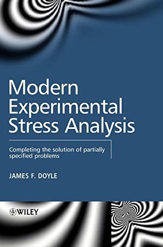 Modern Experimental Stress Analysis Completing the Solution of Partially Specified Problems Kindle Editon